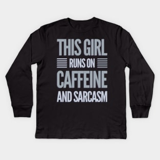 This Girl Runs On Caffeine And Sarcasm funny sayings about life Kids Long Sleeve T-Shirt